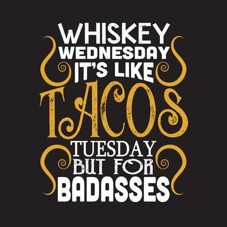 117984984-taco-quote-whiskey-wednesday-it-s-like-tacos-tuesday-.jpg