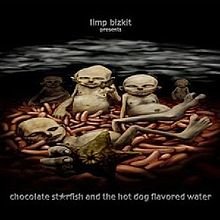 220px-Limp_Bizkit_Chocolate_Starfish_and_the_Hotdog_Flavored_Water.jpg