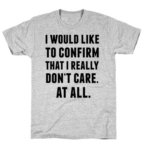 3600-athletic_gray-z1-t-i-would-like-to-confirm-that-i-really-don-t-care-at-all.jpg