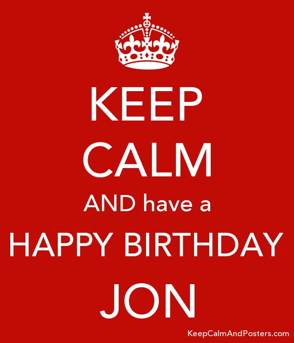 5877761_keep_calm_and_have_a_happy_birthday_jon.jpg