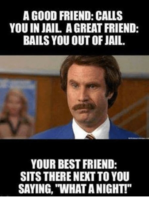 a-good-friend-calls-you-in-jail-agreat-friend-bails-14498855.jpg