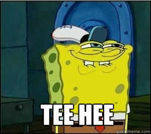 a41bafb9b1ae463f4e963d0e53d491fb_tee-hee-hee-meme_300-267.jpg