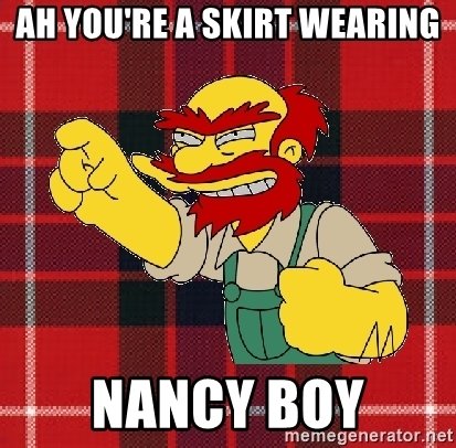 ah-youre-a-skirt-wearing-nancy-boy.jpg