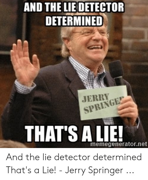 and-the-lie-detector-determined-jerry-thats-a-lie-memegenerator-net-53988302.jpg