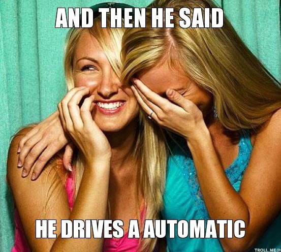 and-then-he-said-he-drives-a-automatic.jpg