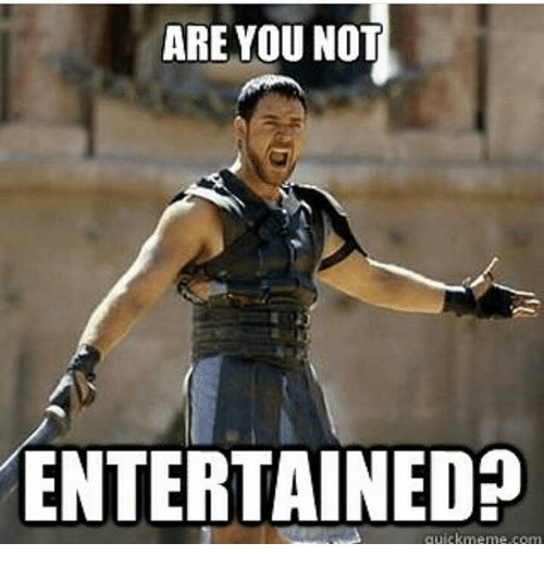 are-you-not-entertained-meme-com-12069313.jpg