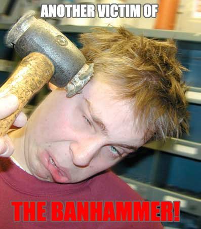 Banhammer_d3e94fb9d9fd4f1dd3b48450894062374e2ca0a9.jpg