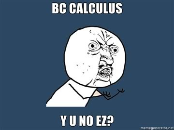 BC-CALCULUS-Y-U-NO-EZ_7d64e3995a21b0e195c40fe18c9e0e2c8f1b83d9.jpg