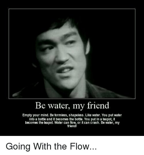 be-water-my-friend-empty-your-mind-be-formless-shapeless-22697568.jpg