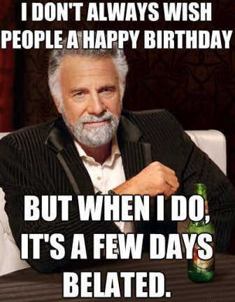 Belated-Birthday-Funny-Meme.jpg