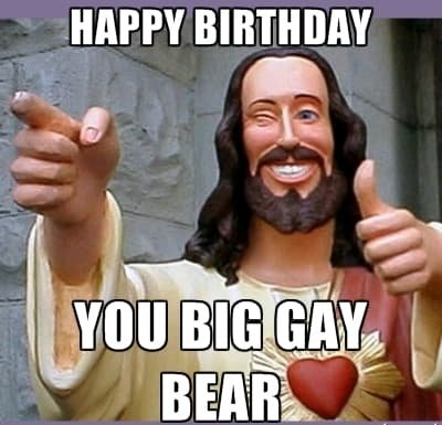 Big-gay-bear-Inappropriate-birthday-Meme.jpg