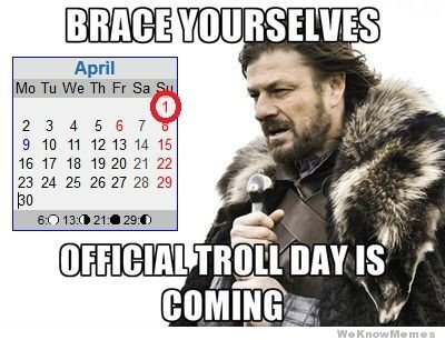 brace-yourselves-official-troll-day-is-coming.jpg