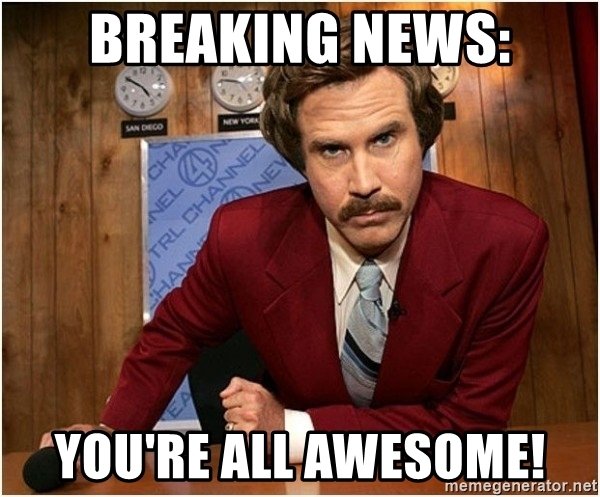 Breaking-news-You-are-awesome-Meme.jpg