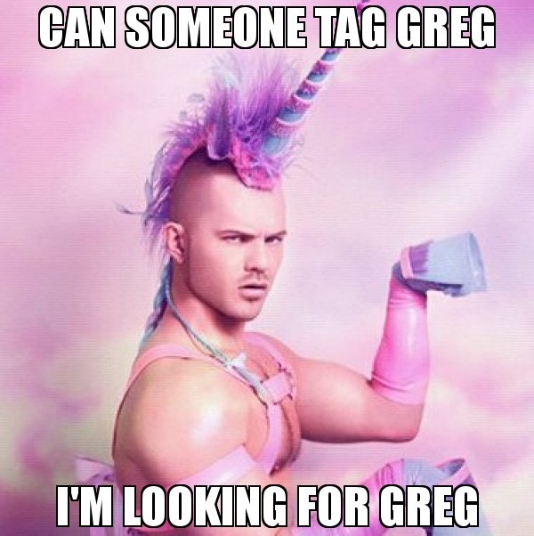 can-someone-tag-Greg-im-looking-for-Greg.jpg