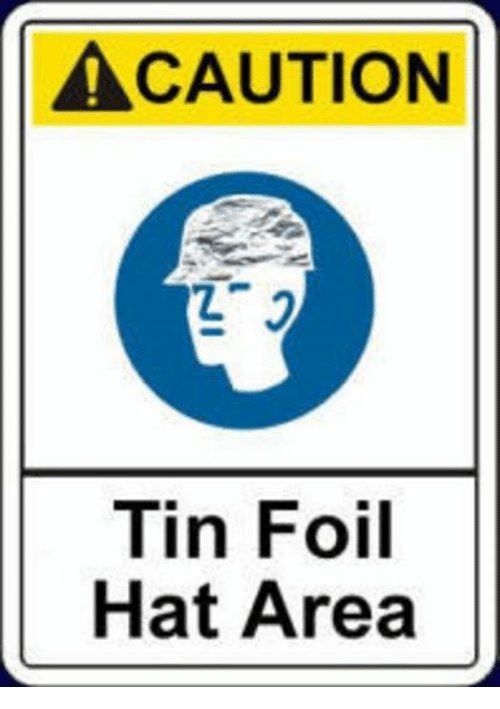 caution tin foil hat area.jpg