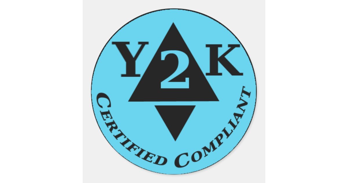 certified_y2k_compliant_classic_round_sticker-r77dbf215e3134112b2b2c649849e76d8_0ugmp_8byvr_630.jpg