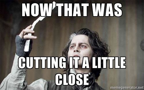 close-shave-now-that-was-cutting-it-a-little-close.jpg
