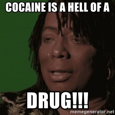 cocaine-is-a-hell-of-a-drug.jpg