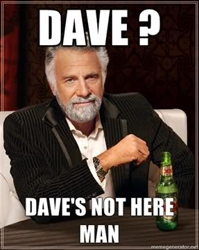 Dave-Daves-not-here-man_430975ae21b086bb3a978d8adee2500c7c535df1.jpg