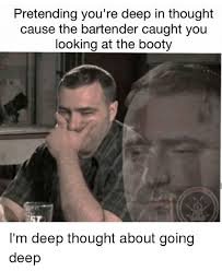 Deep thought booty.jpg