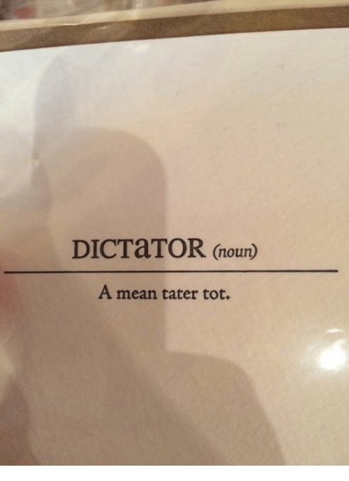 dictator-noun-a-mean-tater-tot-4690513.jpg