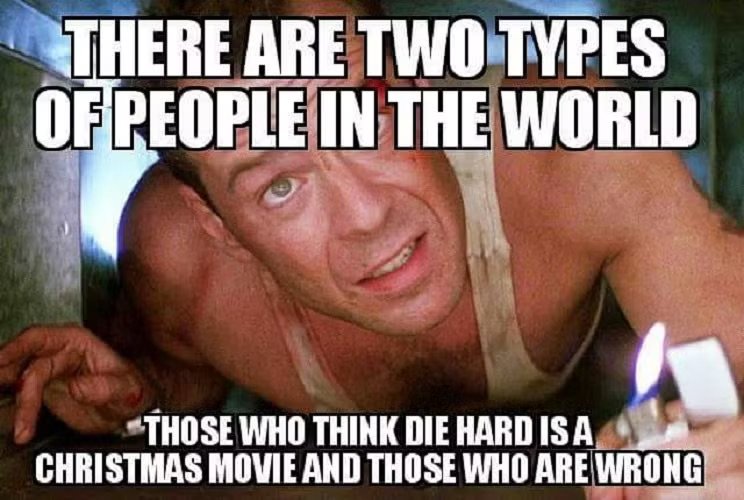 Die-Hard-Meme-Two-Types-of-People.jpg
