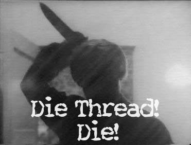 die_thread_die_99baa3f94534bbabe64951df89d48e8e3189e703.jpg