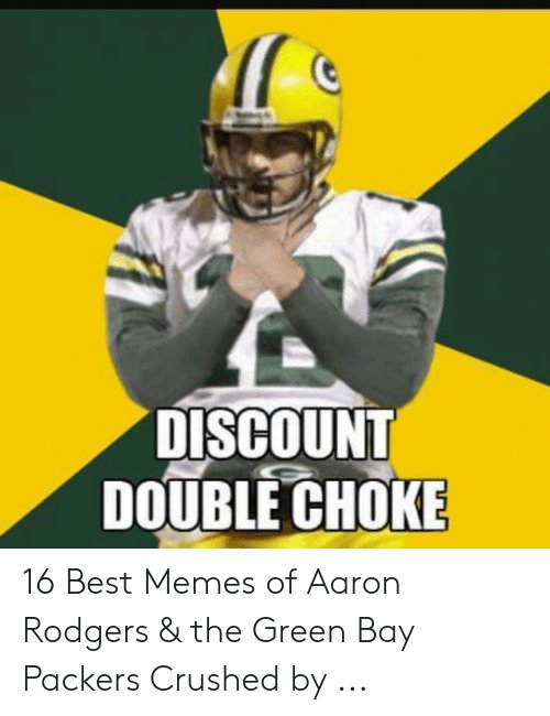 discount-double-choke-16-best-memes-of-aaron-rodgers-53446391.jpg