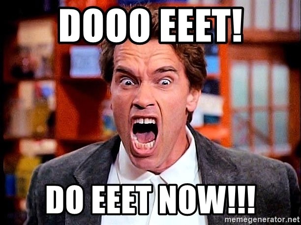 dooo-eeet-do-eeet-now.jpg