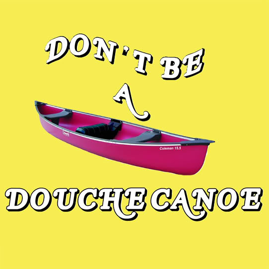 douchecanoe_print_0f117ecf98d29fff4faf9397abd5f2b582189005.jpg