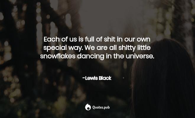 each-of-us-is-full-of-shit-in-our-own-special-587312.jpg