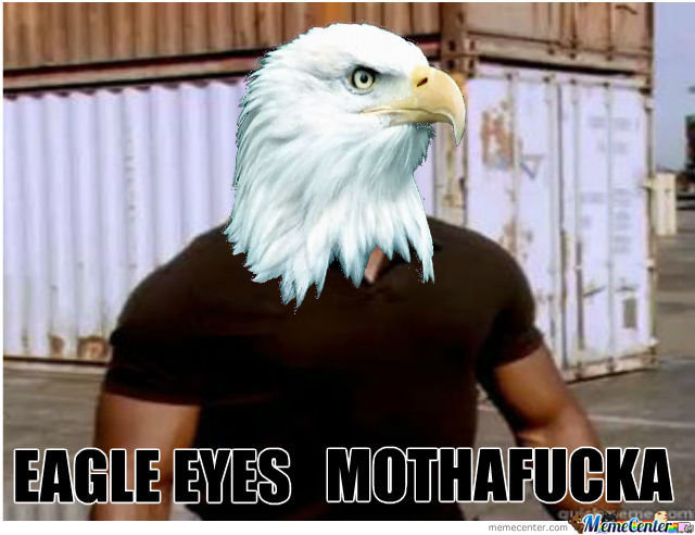 eagle-eyes-mothafucka_o_695919.jpg