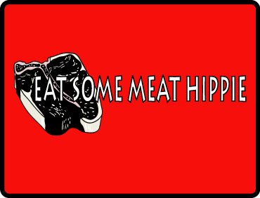 eat_some_meat_hippie_31f64d20c679037e2945a60375c00433a719e9af.jpg