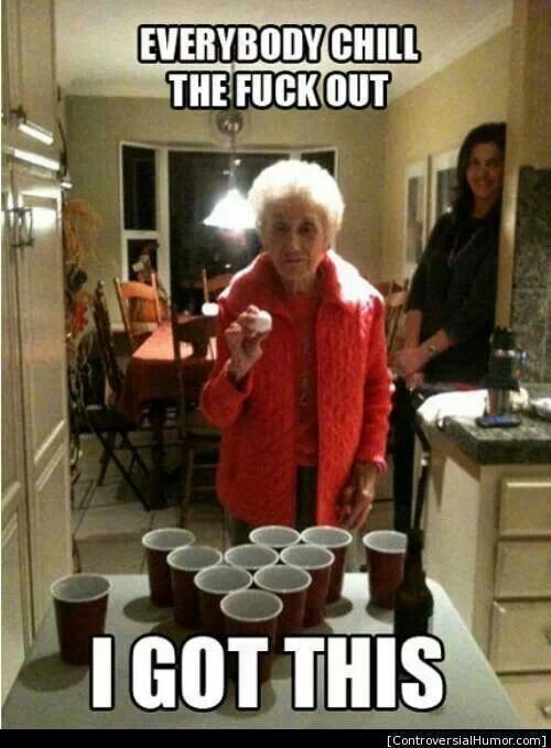 everybody-chill-the-fuck-out-i-got-this-old-people-meme.jpg