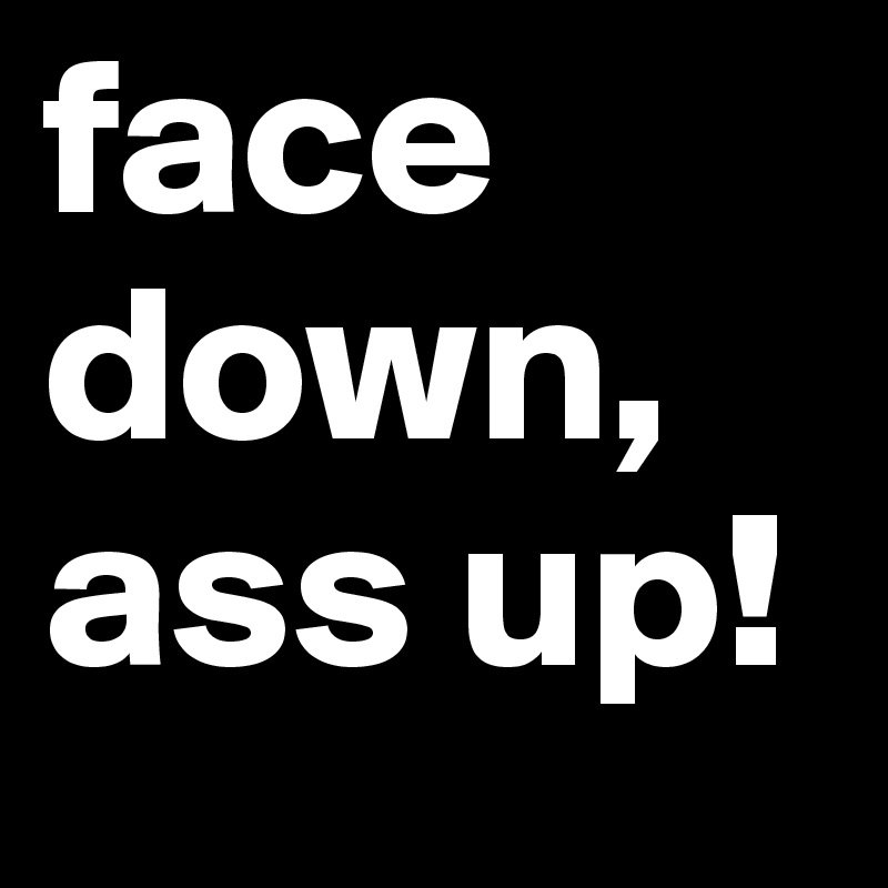 face-down-ass-up.jpg