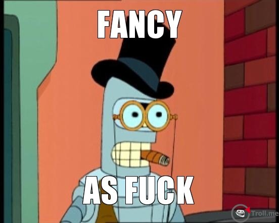 fancy-as-fuck.jpg