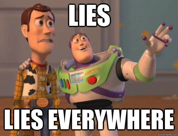 fd4c0ec3ec2a917b4865c277bf467ded_lies-lies-everywhere-lies-all-lies-meme_625-475.jpg