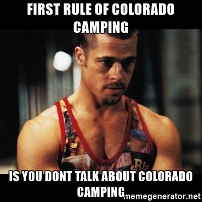 first-rule-of-colorado-camping-is-you-dont-talk-about-colorado-camping.jpg