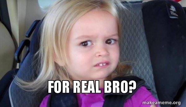 for-real-bro-pw1twn.jpg
