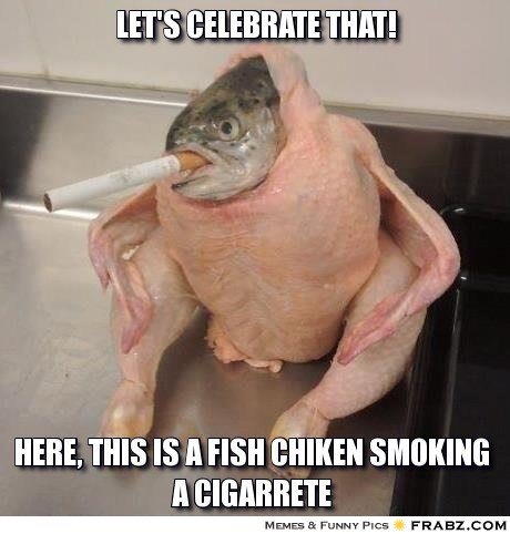 frabz-Lets-celebrate-that-Here-this-is-a-fish-chiken-smoking-a-cigarre-fd927d.jpg