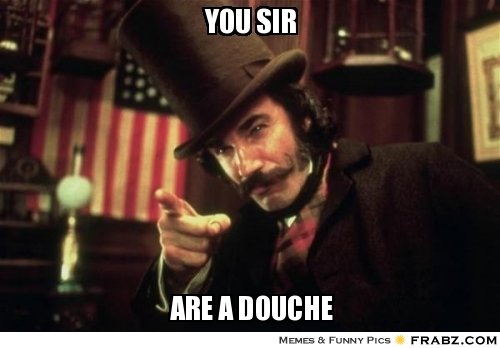 frabz-You-Sir-Are-A-Douche-1e4b7a.jpg