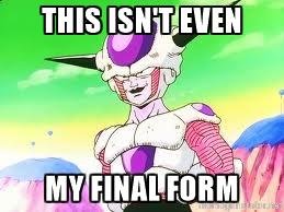 frieza-this-isnt-even-my-final-form.jpg