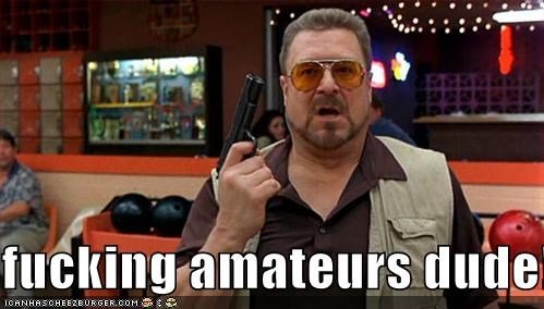 fucking-amateurs-dude.jpg