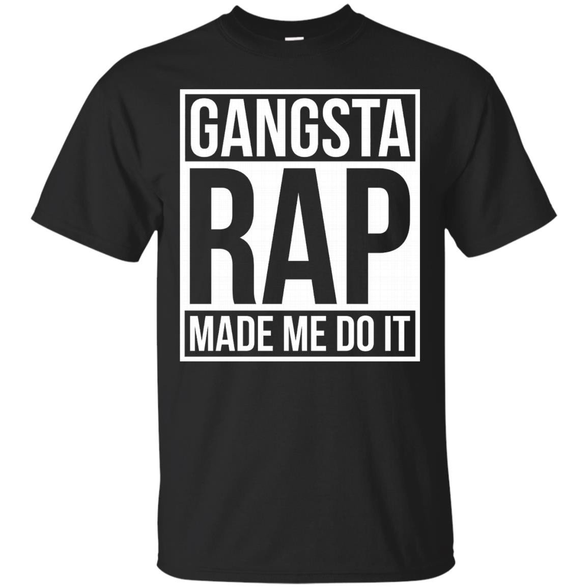 Gangsta-Rap-Made-Me-Do-It-Funny-Hip-Hop-Rap-–-T-Shirt.jpg