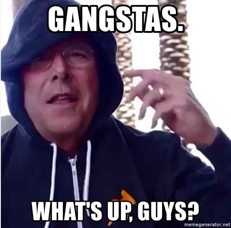 gangstas-whats-up-guys.jpg