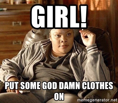 girl-put-some-god-damn-clothes-on.jpg