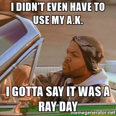 good-day-ice-cube-i-didnt-even-have-to-use-my-ak-i-gotta-say-it-was-a-ray-day.jpg