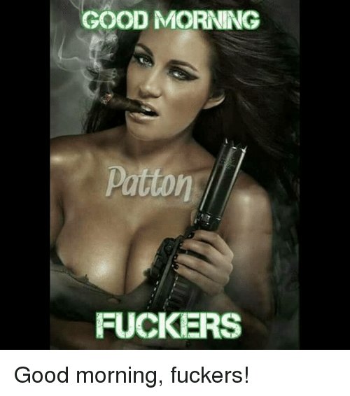 good-morning-patton-fuckers-good-morning-fucke.jpg
