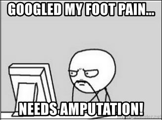 googled-my-foot-pain-needs-amputation.jpg