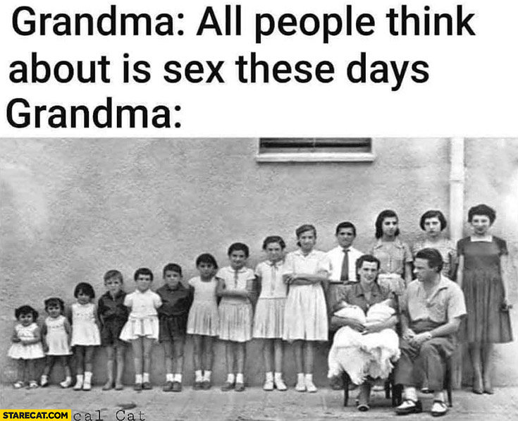 grandma-all-people-think-about-is-sex-these-days-grandma-many-kids.jpg